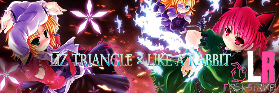 Liz Triangle ] × [ Like a rabbit ]